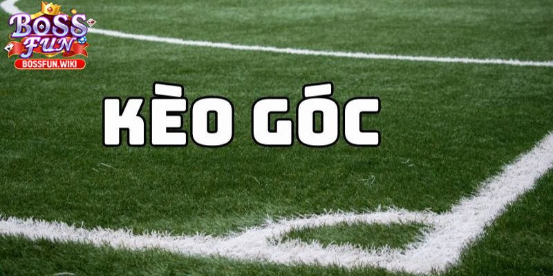 Kèo Góc Nhà Cái BossFun – Cách Đọc Kèo & Đặt Cược Hiệu Quả 3 Nhà cái uy tín, chất lượng hàng đầu hiện nay