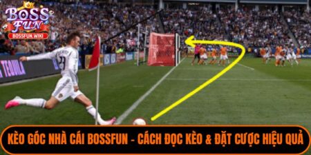 kèo góc nhà cái bossfun